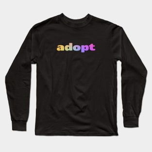 Adopt! Long Sleeve T-Shirt